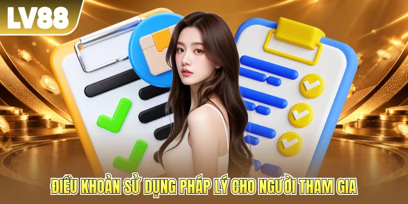 Điều khoản sử dụng pháp lý cho người tham gia Điều khoản sử dụng pháp lý cho người tham gia