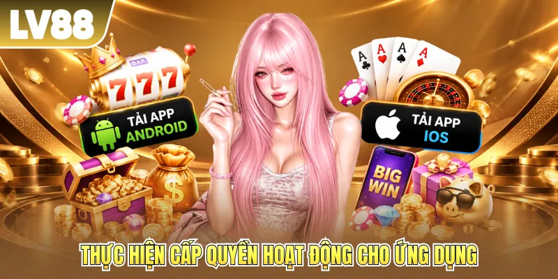 Thực hiện cấp quyền hoạt động cho ứng dụng
